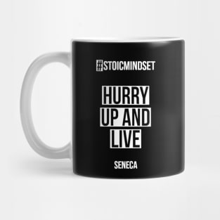 HURRY UP AND LIVE (SENECA) Mug